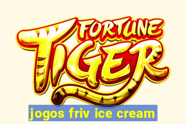 jogos friv ice cream